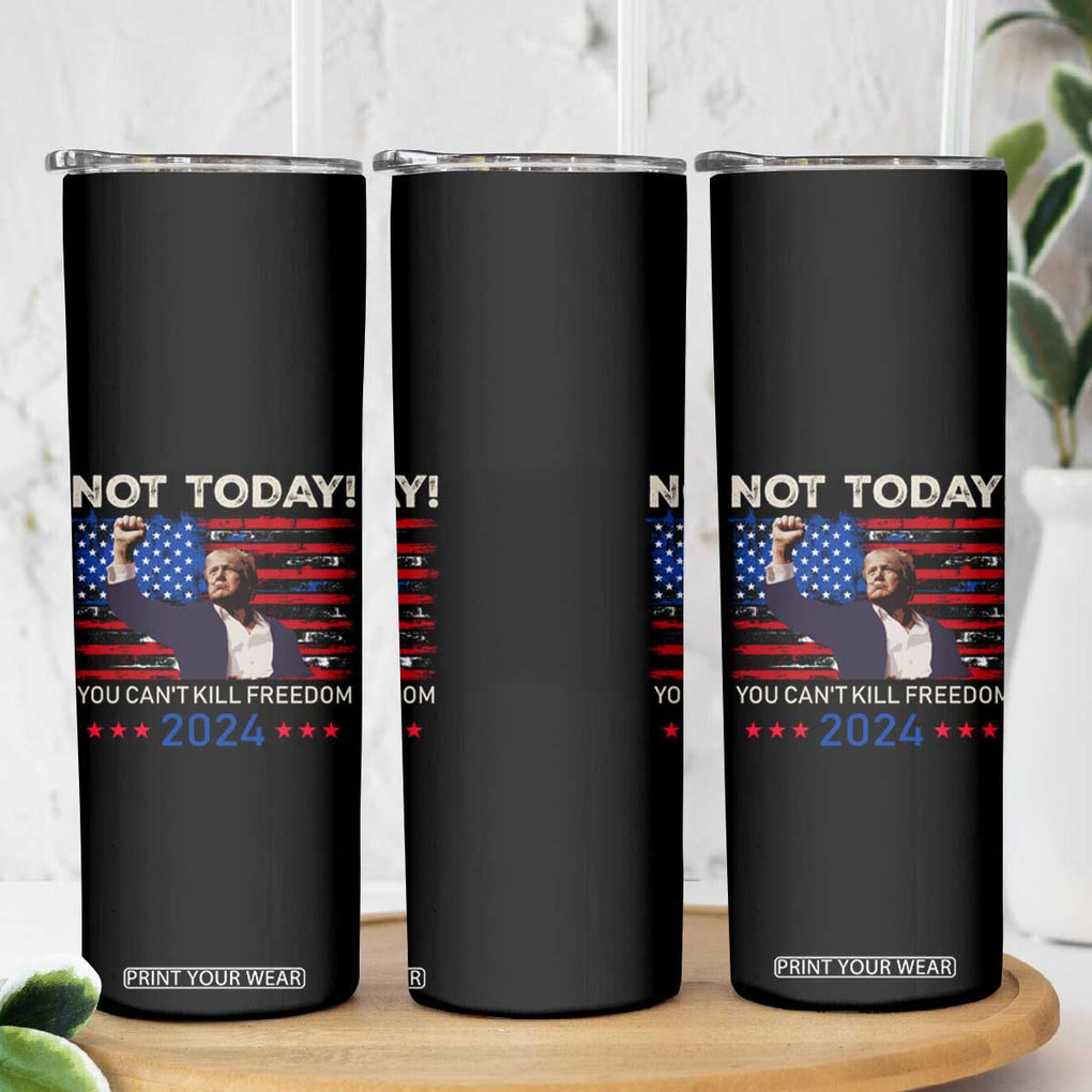 Trump 2024 Skinny Tumbler Not Today You Can't Kill Freedom TB10 Print Your Wear