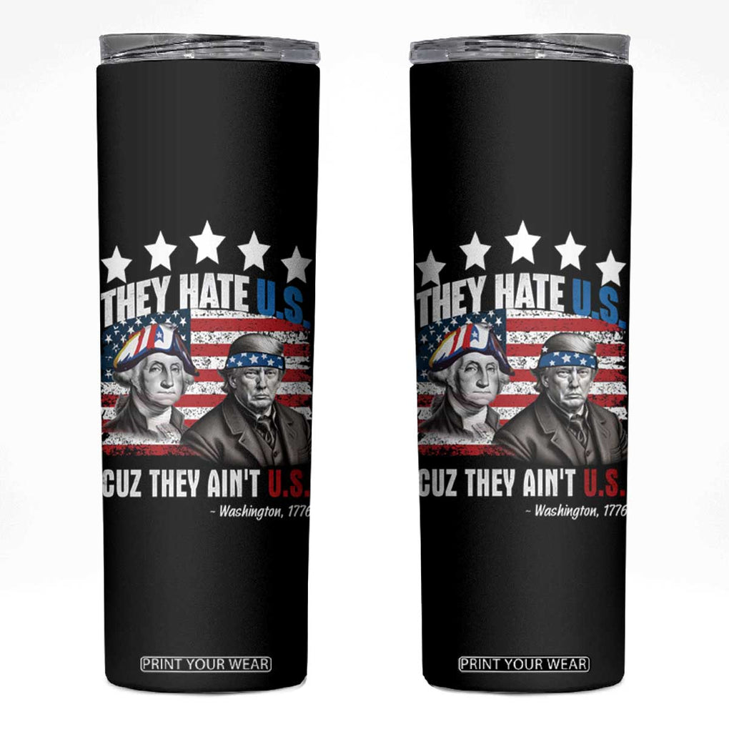 Trump Washington Skinny Tumbler They Hate U.S Cuz They Ain't US American Flag TB10 Black Print Your Wear