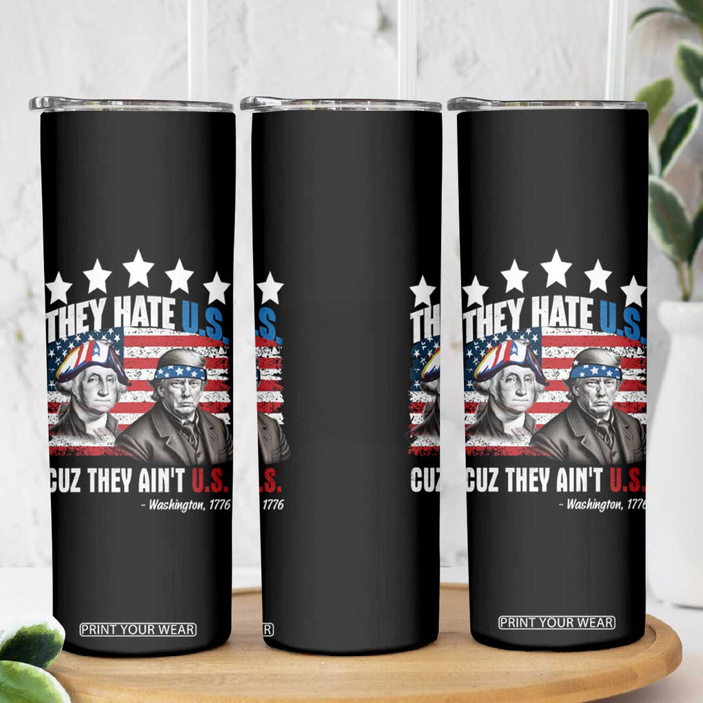Trump Washington Skinny Tumbler They Hate U.S Cuz They Ain't US American Flag TB10 Print Your Wear