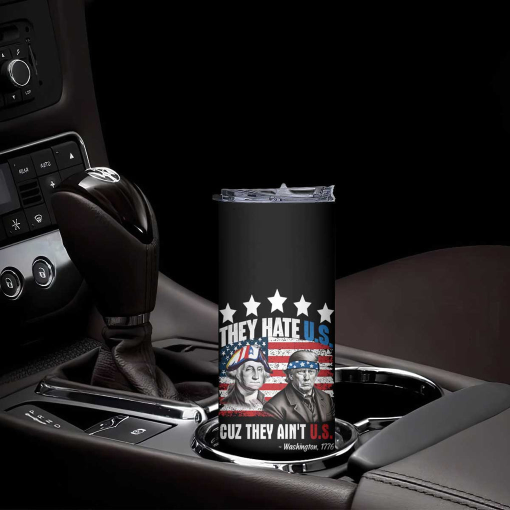 Trump Washington Skinny Tumbler They Hate U.S Cuz They Ain't US American Flag TB10 Print Your Wear