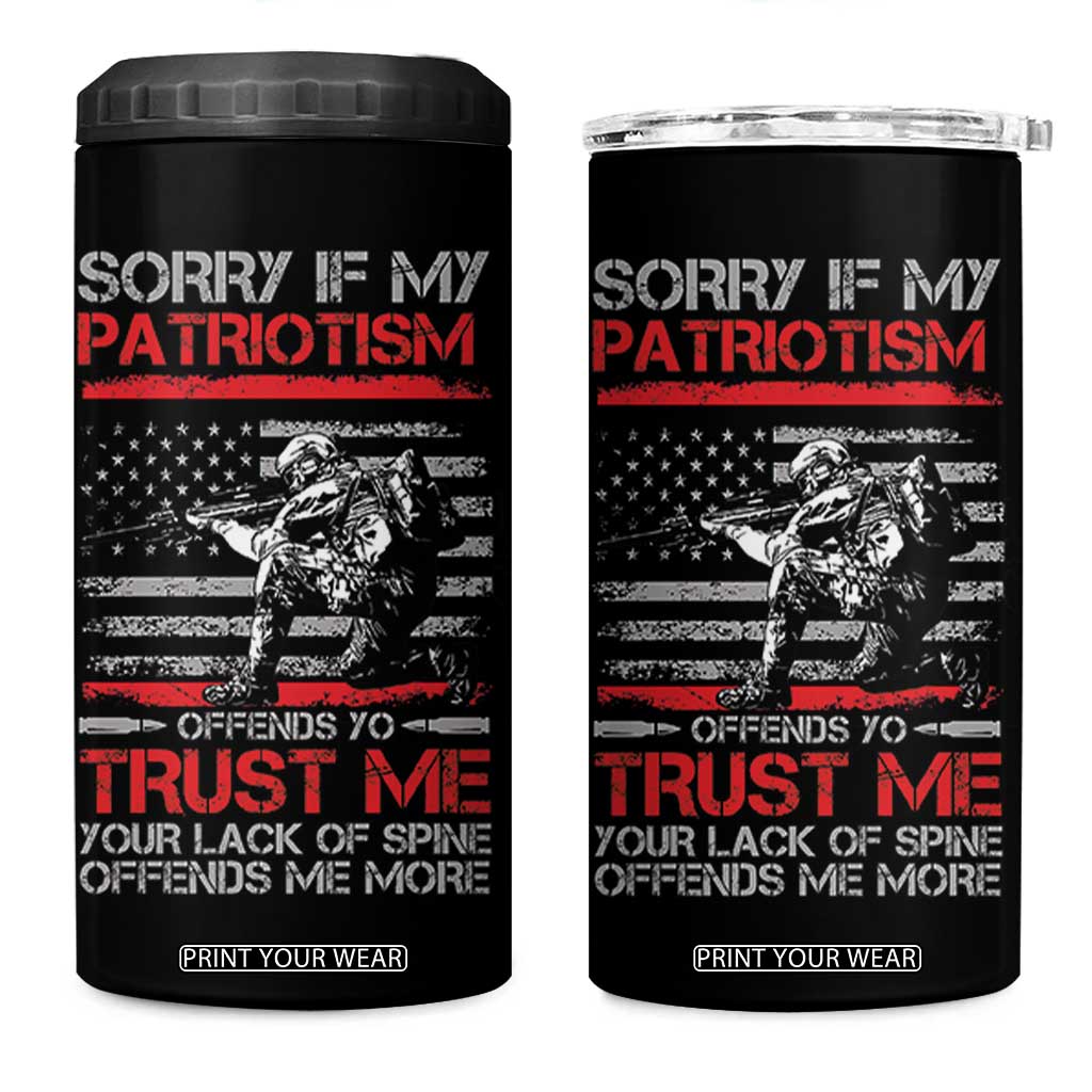 Patriot Gifts 4 in 1 Can Cooler Tumbler Sorry If My Patriotism Offends You Patriotic US Flag Veteran Military TB10 One Size: 16 oz Black Print Your Wear