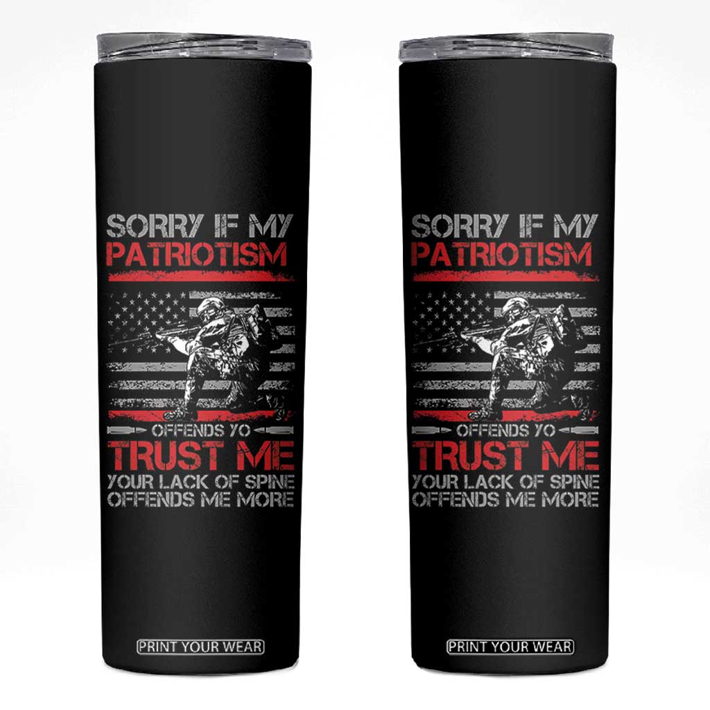 Patriot Gifts Skinny Tumbler Sorry If My Patriotism Offends You Patriotic US Flag Veteran Military TB10 Black Print Your Wear