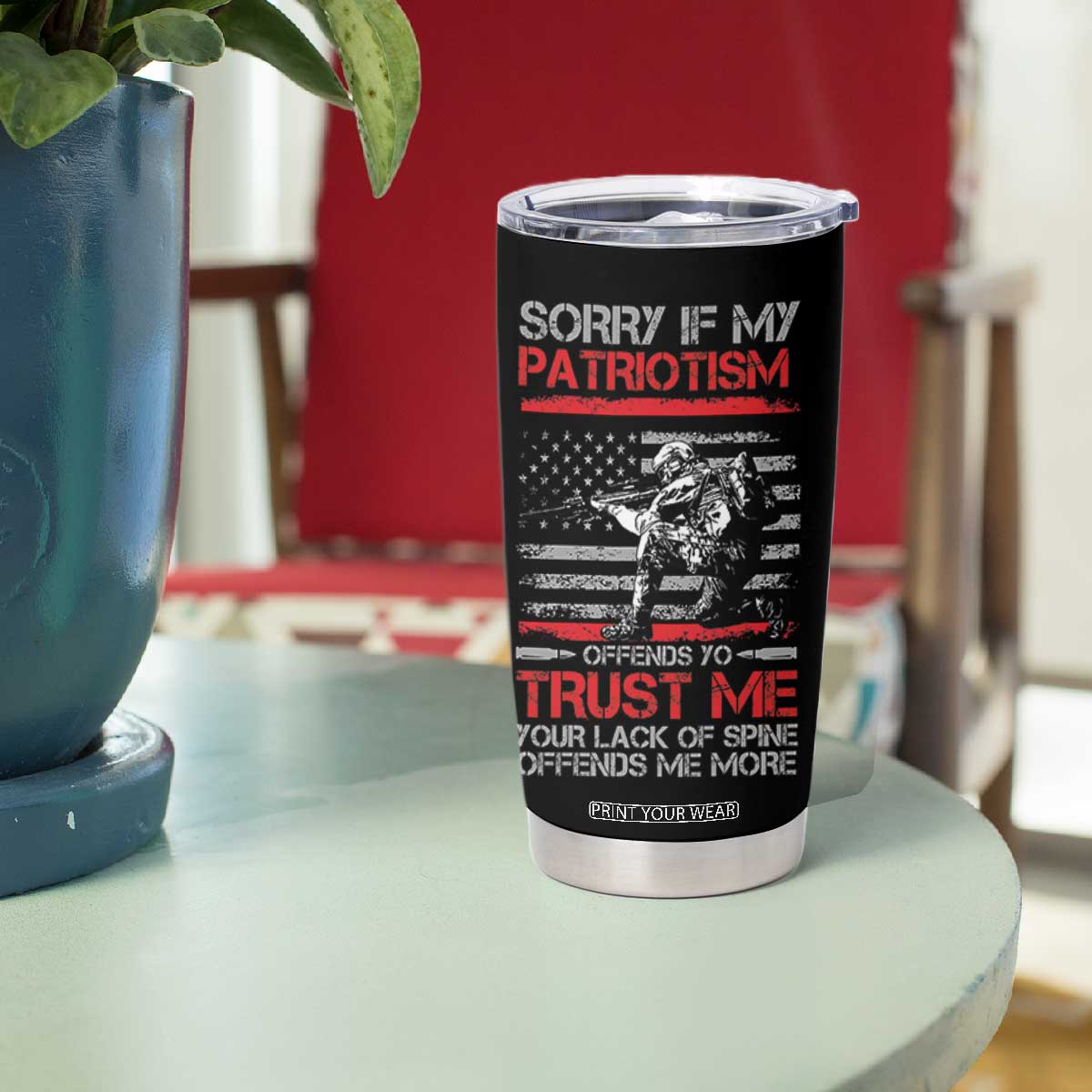 Patriot Gifts Tumbler Cup Sorry If My Patriotism Offends You Patriotic US Flag Veteran Military TB10 Print Your Wear