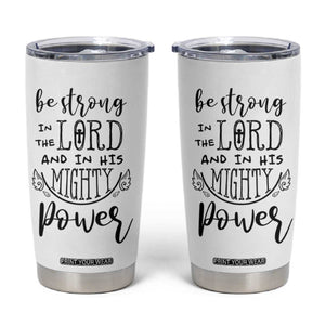 Christian Gifts for Men Women Tumbler Cup Strong In The Lord Eph. 6:10 God Catholic Spiritual Faith Bible Verse TB10 White Print Your Wear
