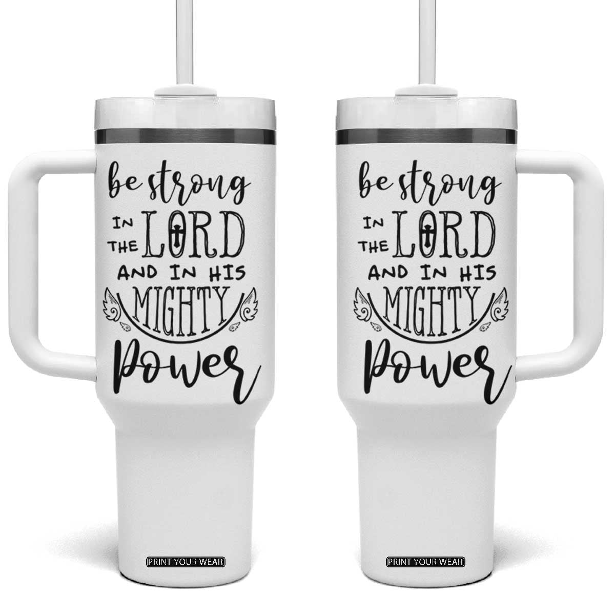 Christian Gifts for Men Women Tumbler With Handle Strong In The Lord Eph. 6:10 God Catholic Spiritual Faith Bible Verse TB10 One Size: 40 oz White Print Your Wear