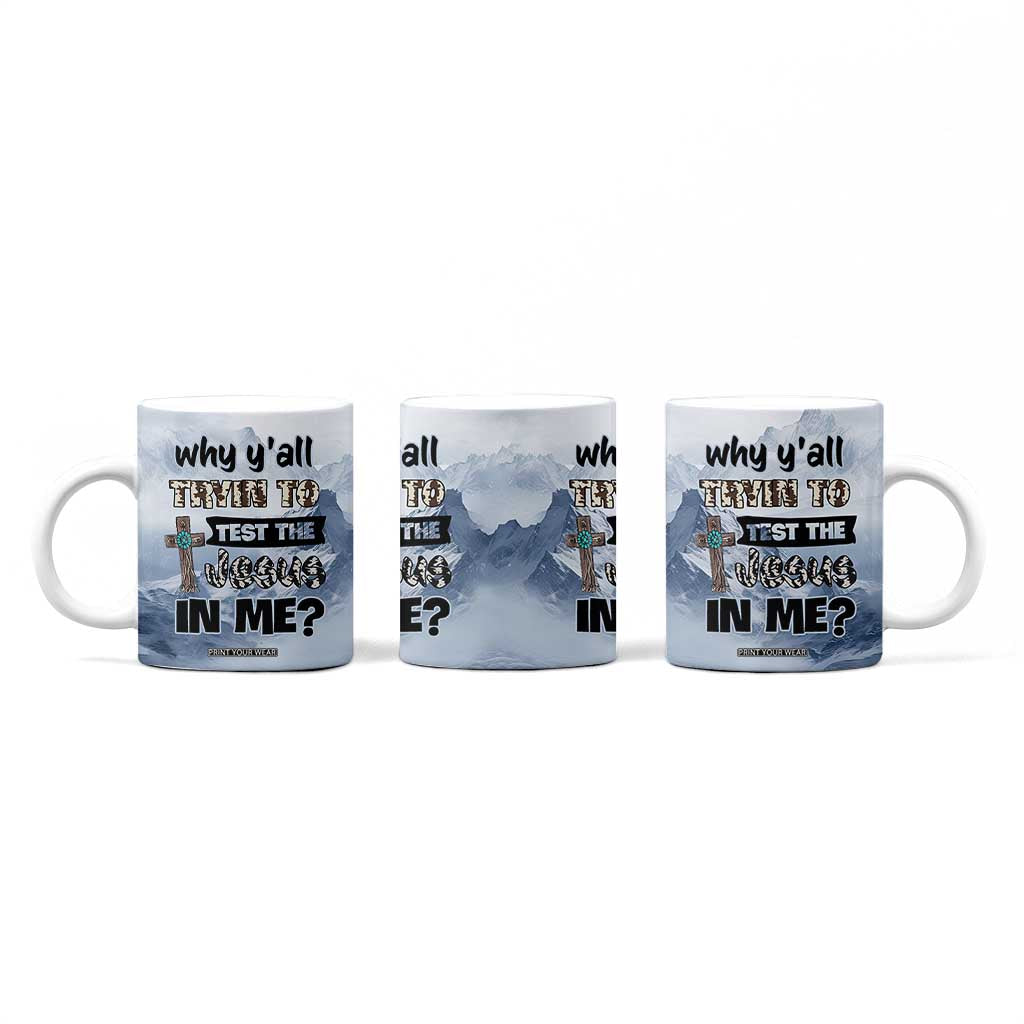 Funny Christian Coffee Mug Why Y'All Trying To Test The Jesus In Me TB10 Print Your Wear