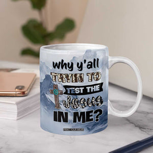 Funny Christian Coffee Mug Why Y'All Trying To Test The Jesus In Me TB10 Print Your Wear
