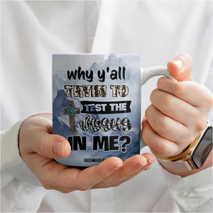 Funny Christian Coffee Mug Why Y'All Trying To Test The Jesus In Me TB10 Print Your Wear