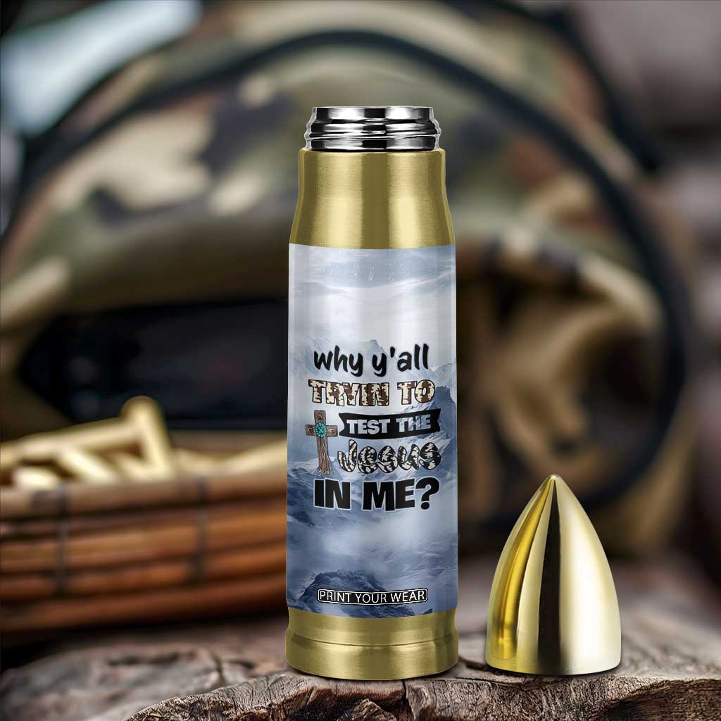 Funny Christian Bullet Tumbler Why Y'All Trying To Test The Jesus In Me TB10 Print Your Wear