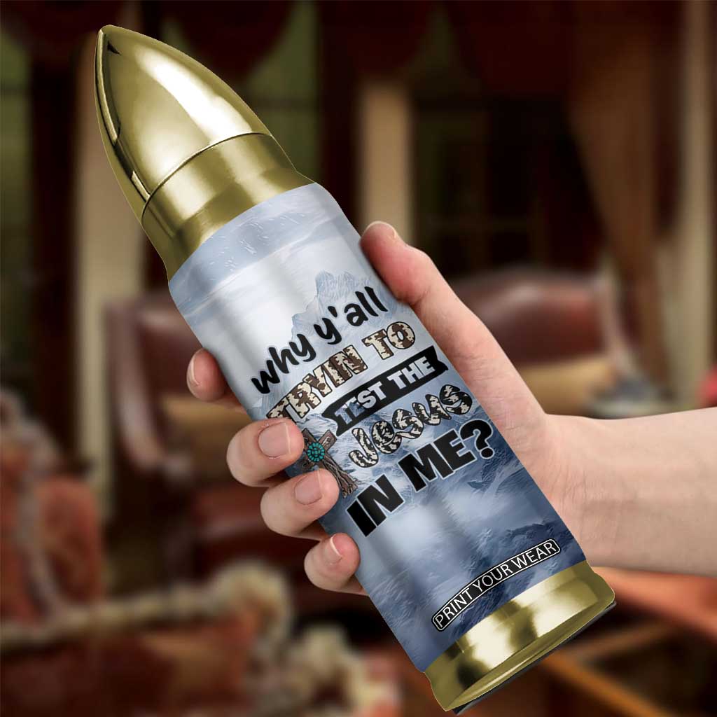 Funny Christian Bullet Tumbler Why Y'All Trying To Test The Jesus In Me TB10 Print Your Wear