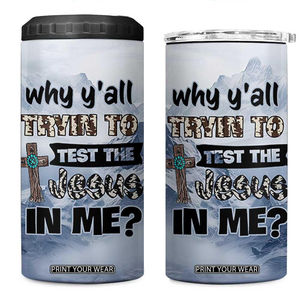Funny Christian 4 in 1 Can Cooler Tumbler Why Y'All Trying To Test The Jesus In Me TB10 One Size: 16 oz Grey Print Your Wear