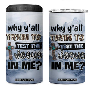 Funny Christian 4 in 1 Can Cooler Tumbler Why Y'All Trying To Test The Jesus In Me TB10 One Size: 16 oz Grey Print Your Wear