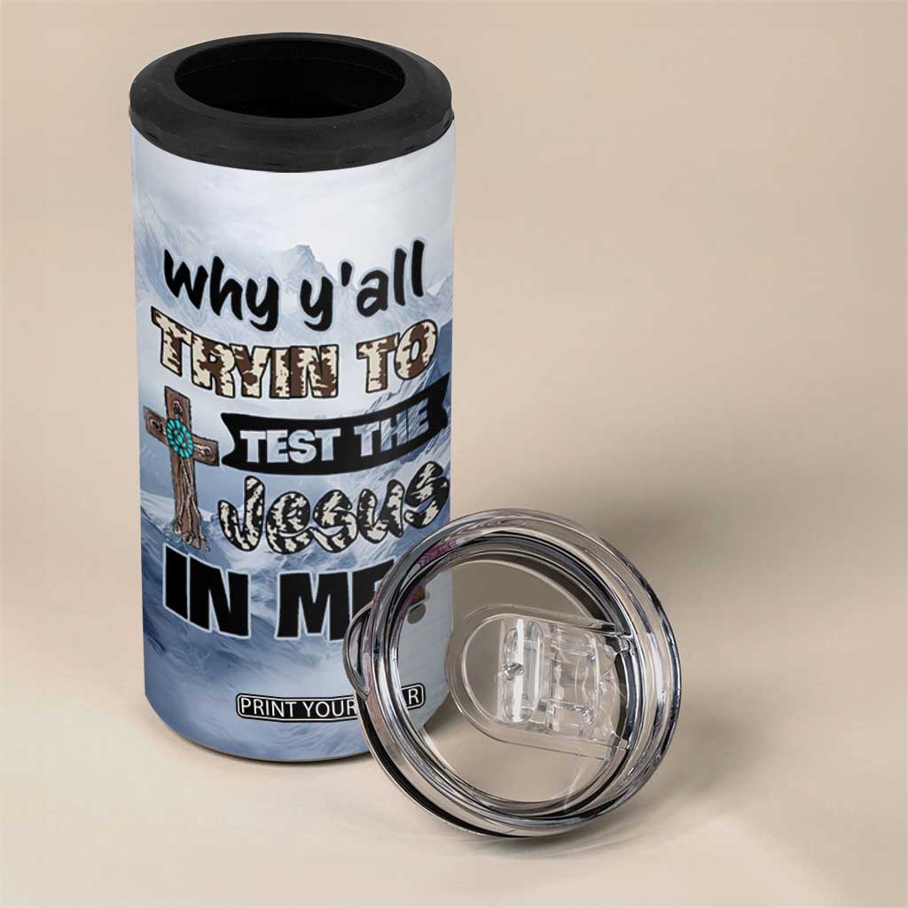 Funny Christian 4 in 1 Can Cooler Tumbler Why Y'All Trying To Test The Jesus In Me TB10 Print Your Wear
