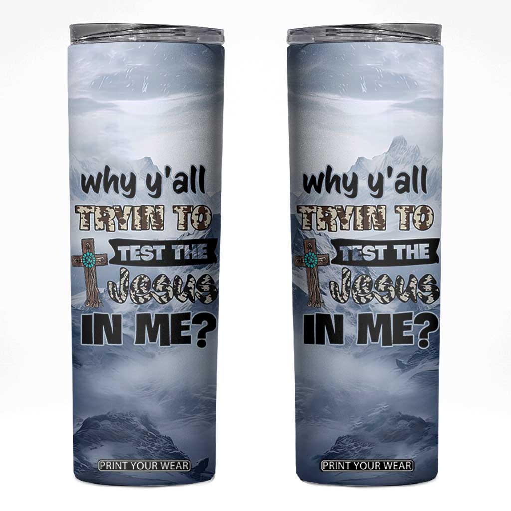 Funny Christian Skinny Tumbler Why Y'All Trying To Test The Jesus In Me TB10 Grey Print Your Wear