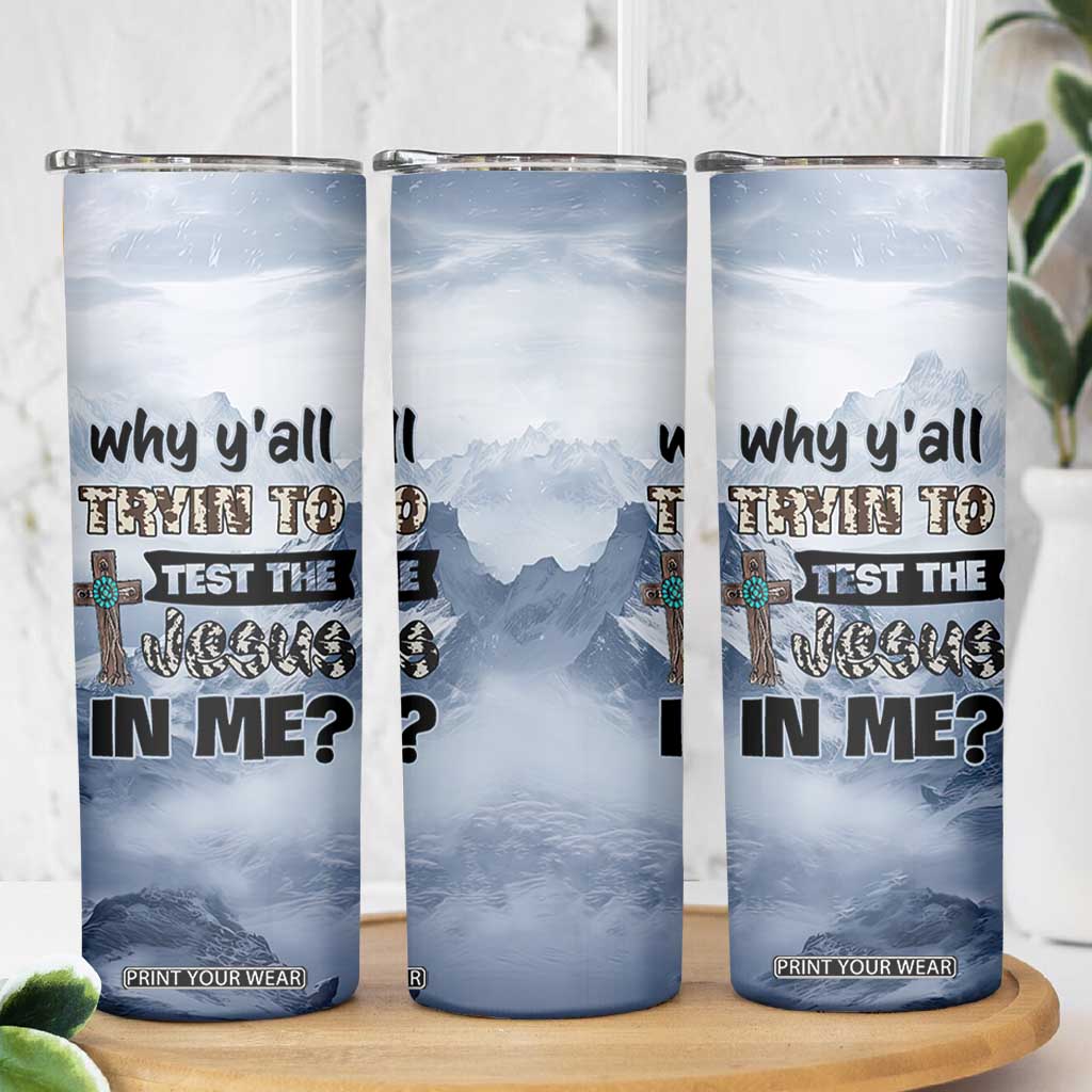 Funny Christian Skinny Tumbler Why Y'All Trying To Test The Jesus In Me TB10 Print Your Wear