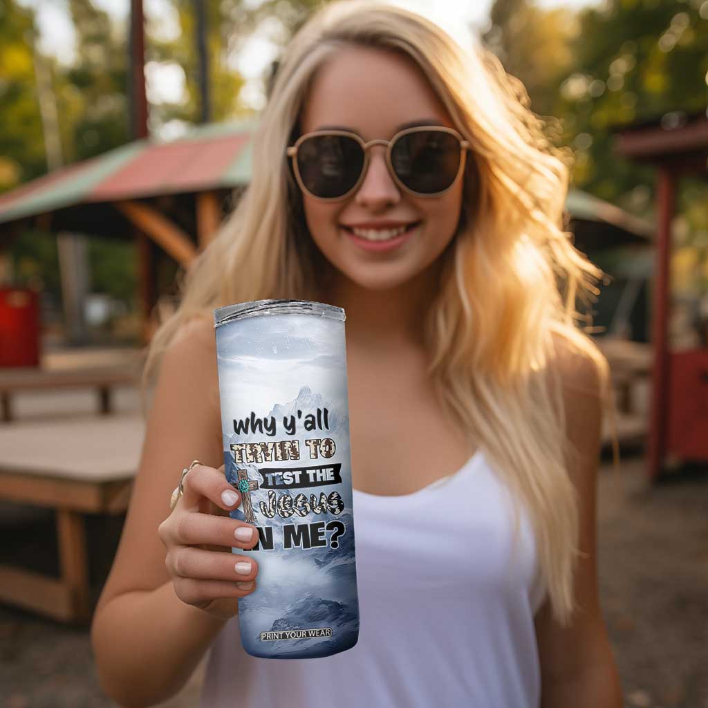 Funny Christian Skinny Tumbler Why Y'All Trying To Test The Jesus In Me TB10 Print Your Wear