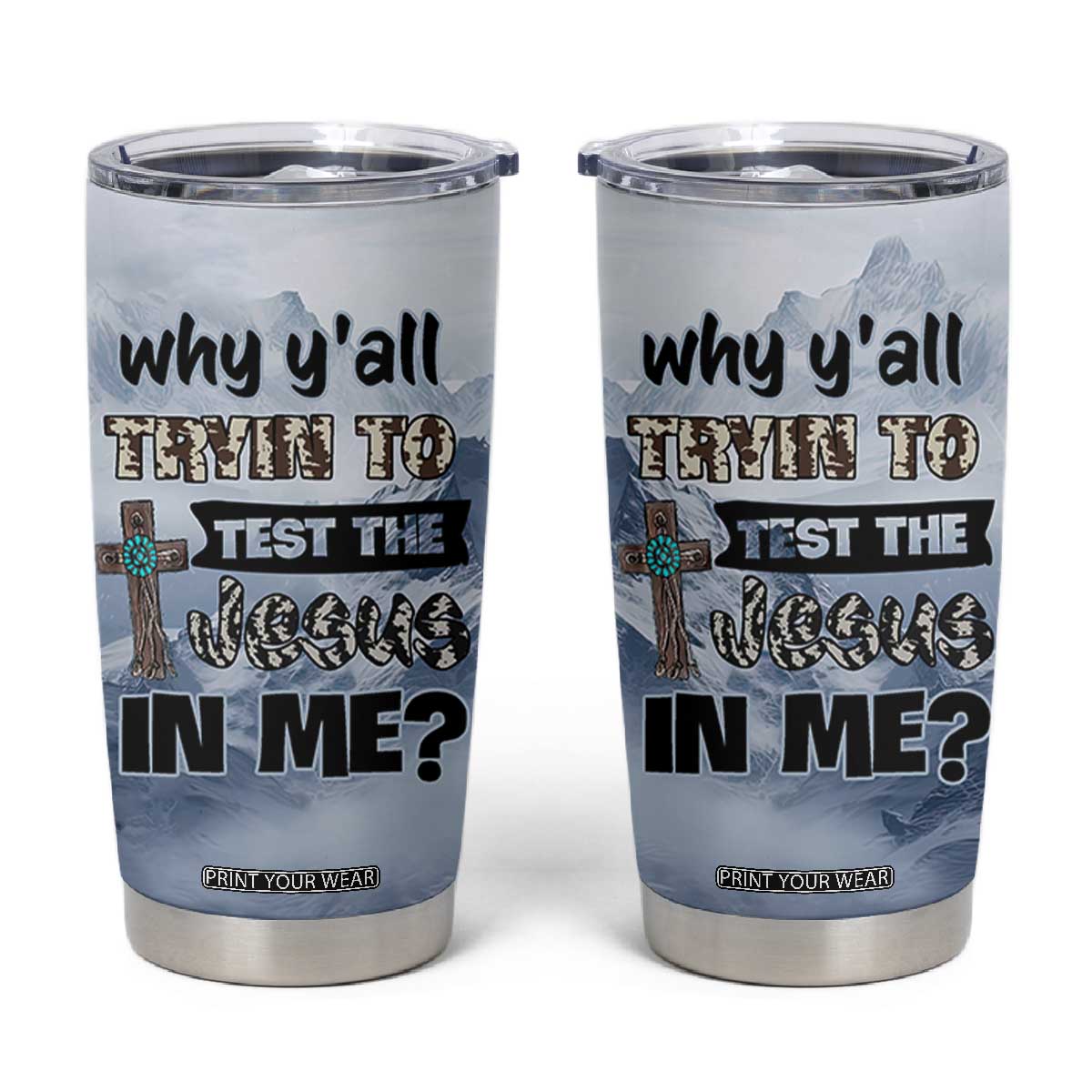 Funny Christian Tumbler Cup Why Y'All Trying To Test The Jesus In Me TB10 Grey Print Your Wear