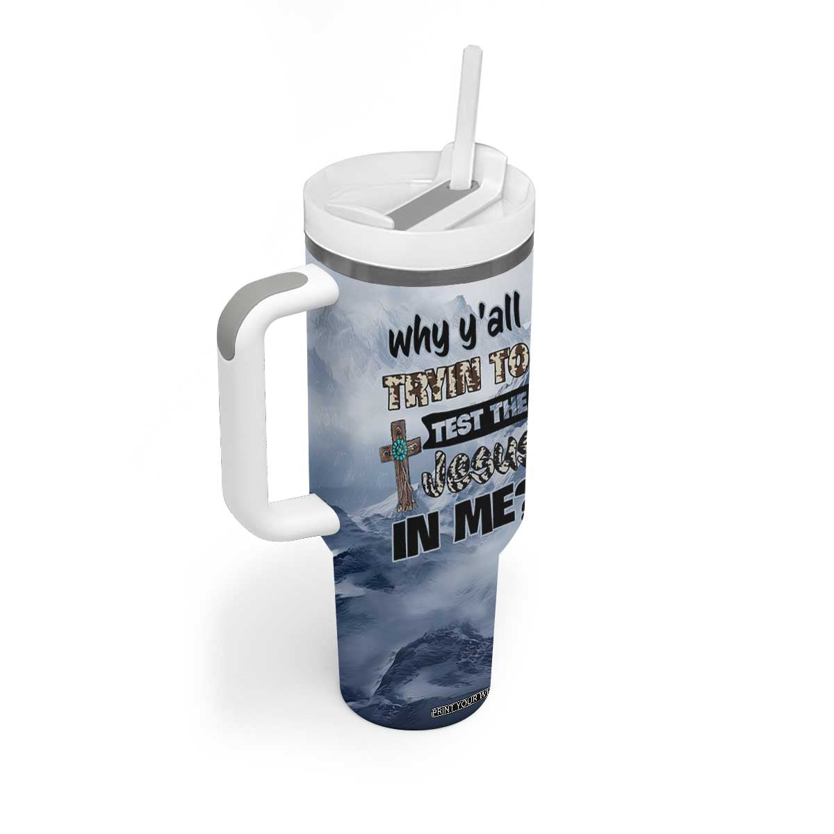 Funny Christian Tumbler With Handle Why Y'All Trying To Test The Jesus In Me TB10 Print Your Wear