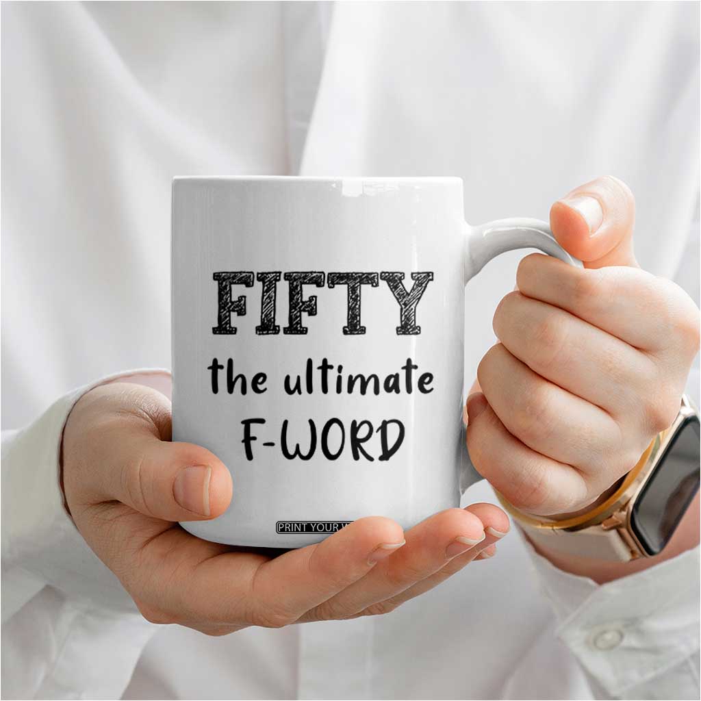50th Birthday Coffee Mug Fifty The Ultimate F Word 1976 Funny 50 Year Old Birthday Gift TB10 Print Your Wear