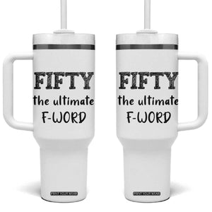 50th Birthday Tumbler With Handle Fifty The Ultimate F Word 1976 Funny 50 Year Old Birthday Gift TB10 One Size: 40 oz White Print Your Wear