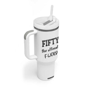 50th Birthday Tumbler With Handle Fifty The Ultimate F Word 1976 Funny 50 Year Old Birthday Gift TB10 Print Your Wear