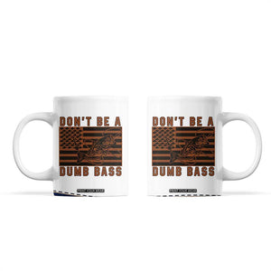 Funny Fishing Coffee Mug Dont Be A Dumb Bass Fisherman Fathers Day Gifts US Flag TB10 White Print Your Wear