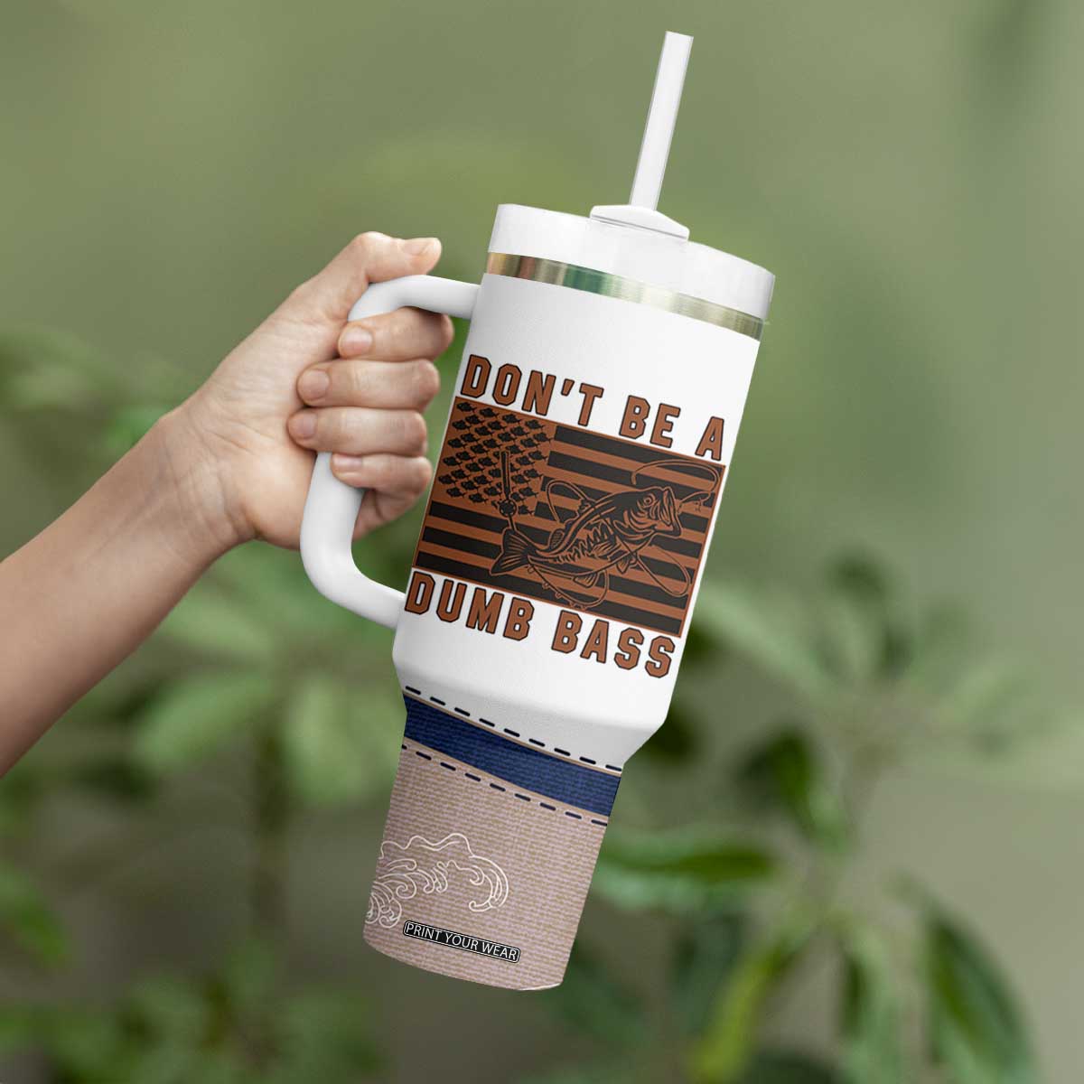 Funny Fishing Tumbler With Handle Dont Be A Dumb Bass Fisherman Fathers Day Gifts US Flag TB10 Print Your Wear