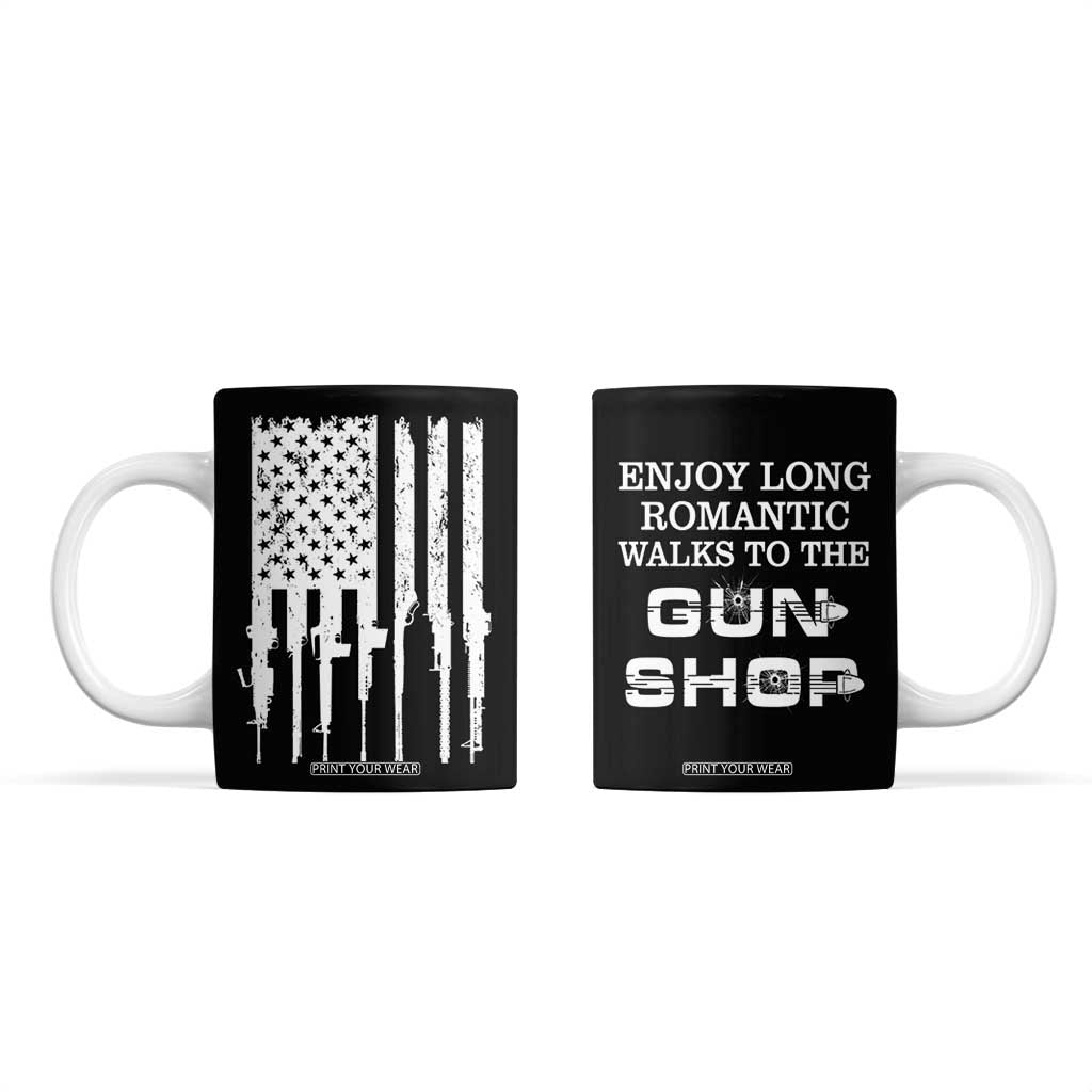 Gun Lovers Coffee Mug Enjoy Long Romantic Walks To The Gun Shop USA Flag TB10 Black Print Your Wear