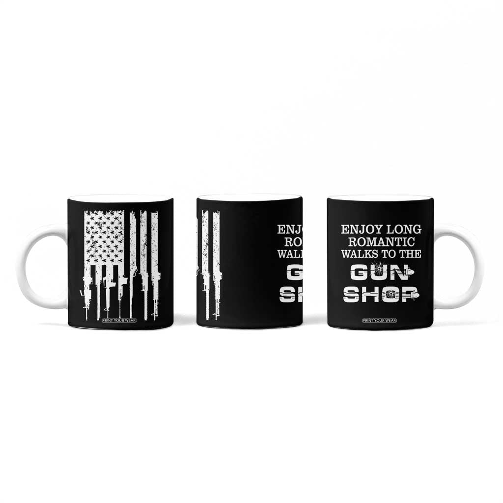Gun Lovers Coffee Mug Enjoy Long Romantic Walks To The Gun Shop USA Flag TB10 Print Your Wear