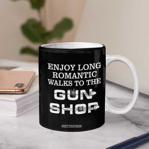 Gun Lovers Coffee Mug Enjoy Long Romantic Walks To The Gun Shop USA Flag TB10 Print Your Wear