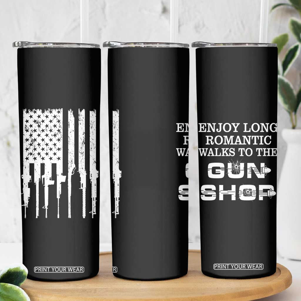 Gun Lovers Skinny Tumbler Enjoy Long Romantic Walks To The Gun Shop USA Flag TB10 Print Your Wear