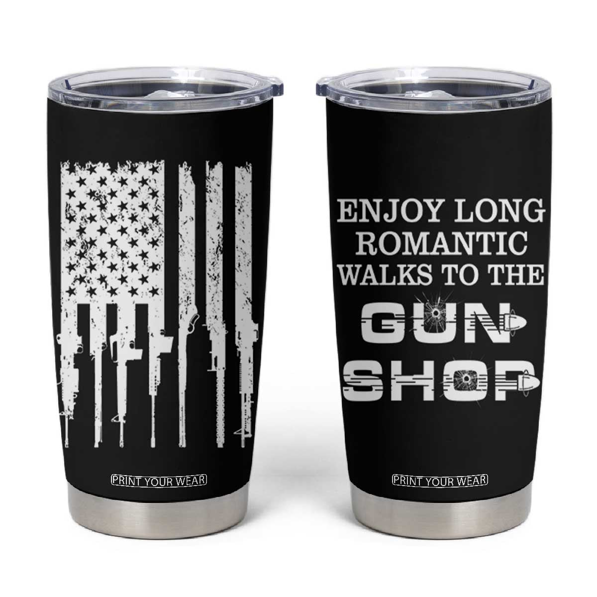Gun Lovers Tumbler Cup Enjoy Long Romantic Walks To The Gun Shop USA Flag TB10 Black Print Your Wear