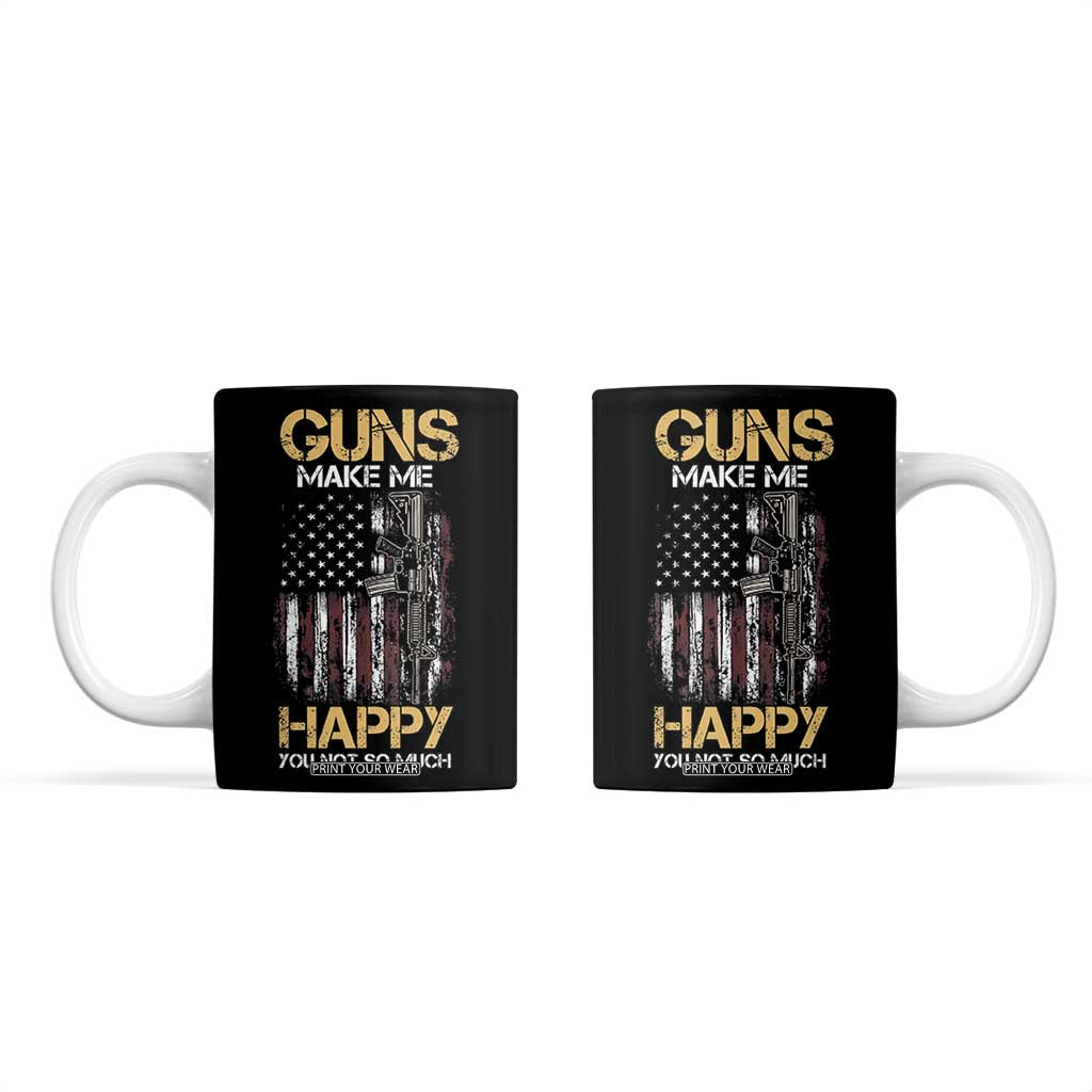 Gun Lovers Coffee Mug Guns Make Me Happy You Not So Much Vintage USA Flag TB10 Black Print Your Wear