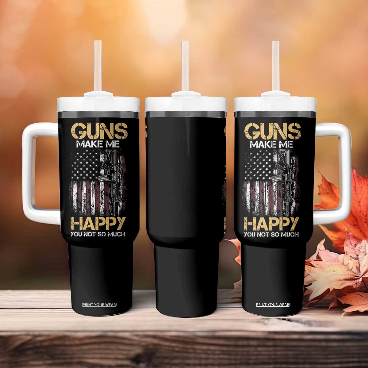 Gun Lovers Tumbler With Handle Guns Make Me Happy You Not So Much Vintage USA Flag TB10 Print Your Wear