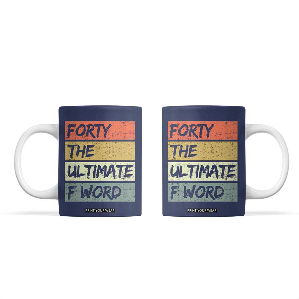 40th Birthday Coffee Mug Forty The Ultimate F Word 1986 Funny 40 Year Old Birthday Gift TB10 Navy Print Your Wear