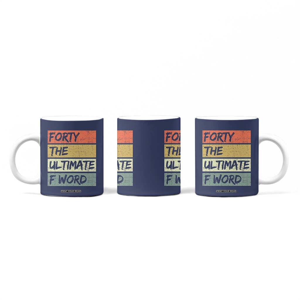 40th Birthday Coffee Mug Forty The Ultimate F Word 1986 Funny 40 Year Old Birthday Gift TB10 Print Your Wear