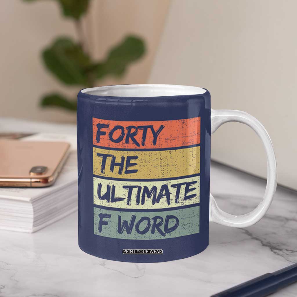 40th Birthday Coffee Mug Forty The Ultimate F Word 1986 Funny 40 Year Old Birthday Gift TB10 Print Your Wear