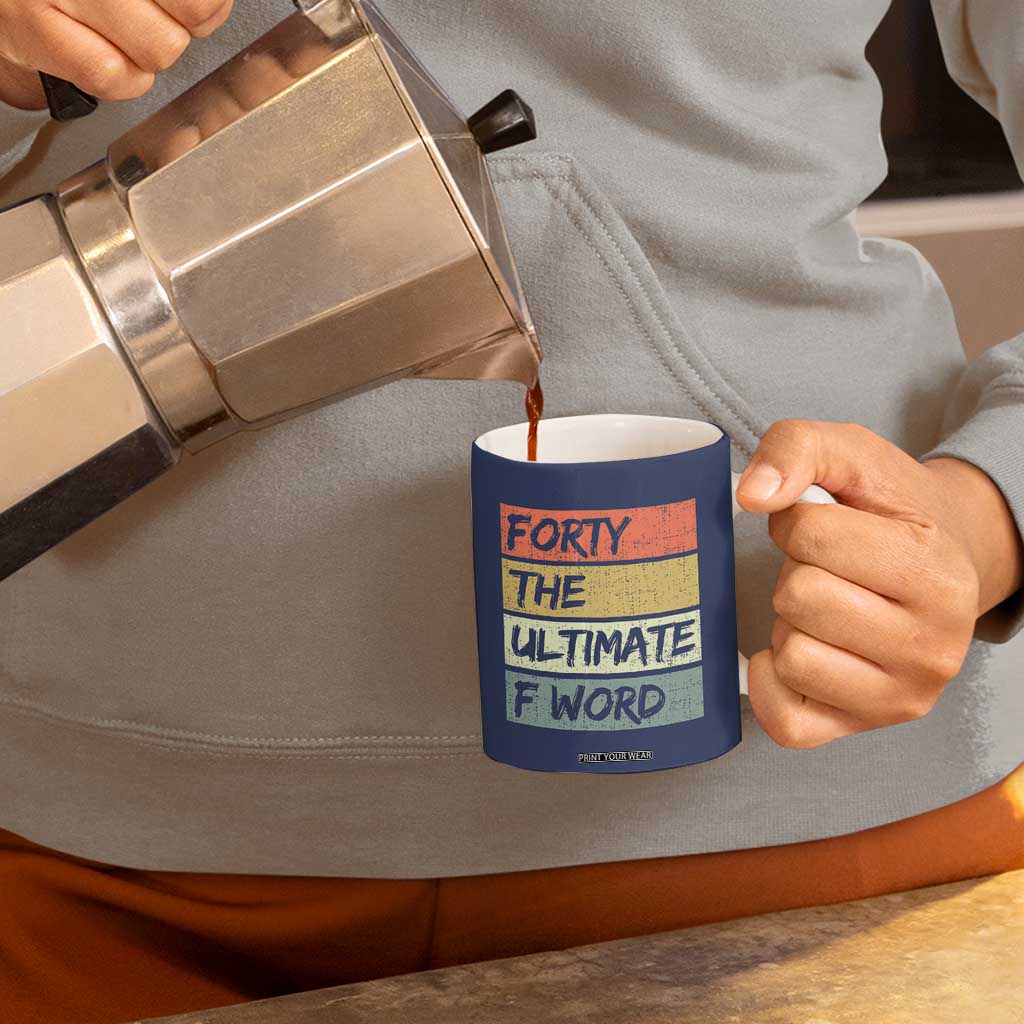 40th Birthday Coffee Mug Forty The Ultimate F Word 1986 Funny 40 Year Old Birthday Gift TB10 Print Your Wear
