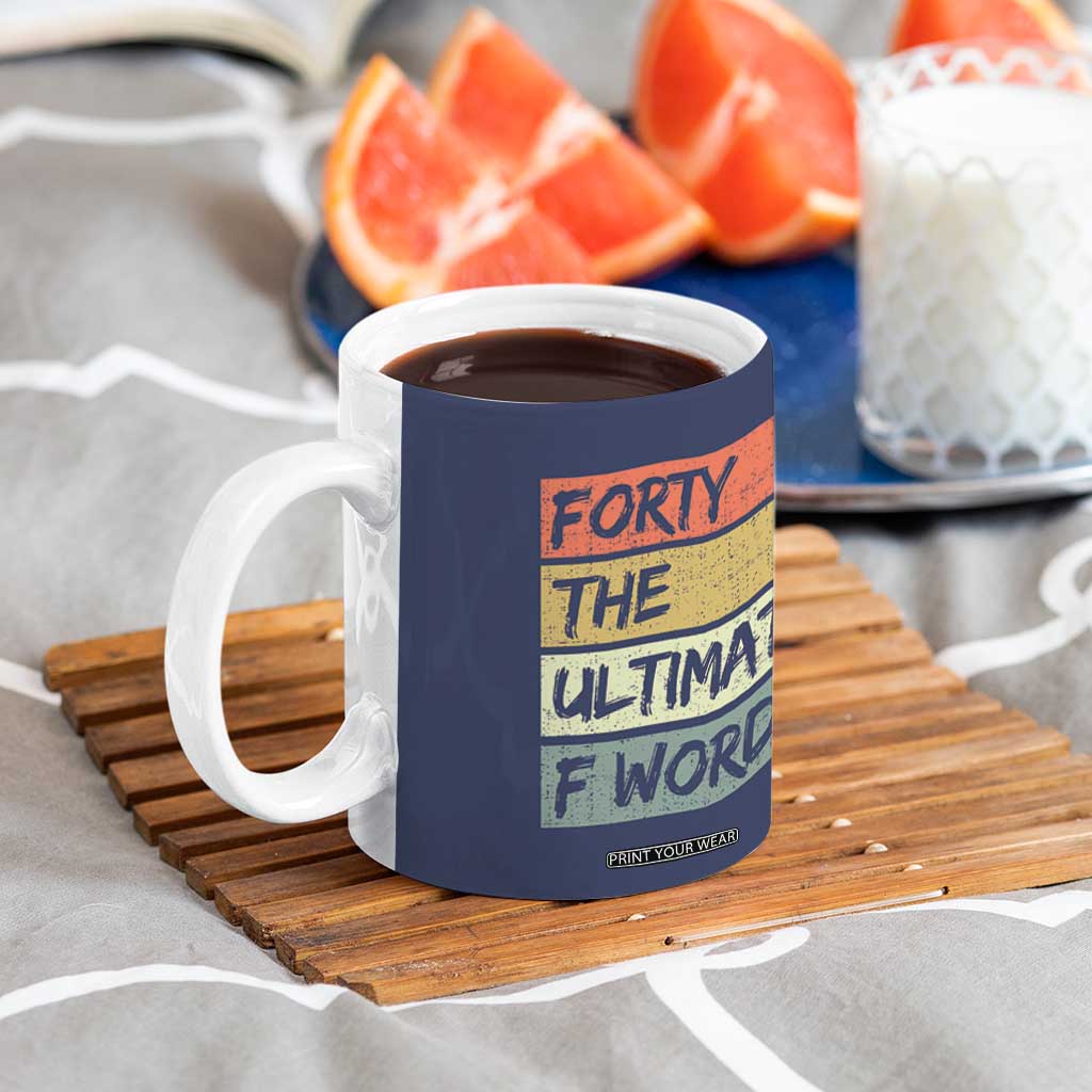 40th Birthday Coffee Mug Forty The Ultimate F Word 1986 Funny 40 Year Old Birthday Gift TB10 Print Your Wear