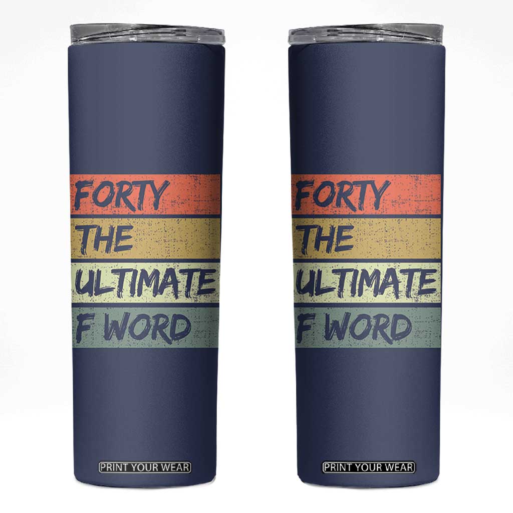 40th Birthday Skinny Tumbler Forty The Ultimate F Word 1986 Funny 40 Year Old Birthday Gift TB10 Navy Print Your Wear