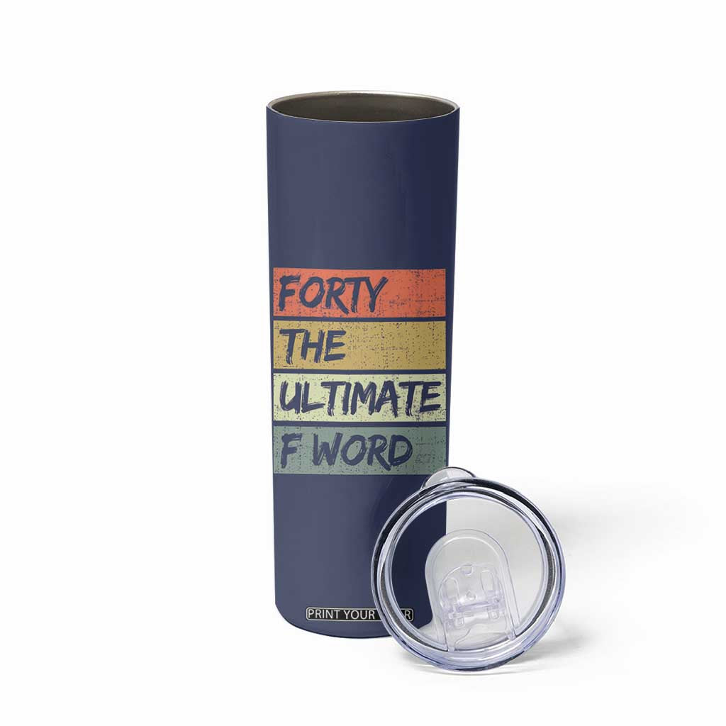 40th Birthday Skinny Tumbler Forty The Ultimate F Word 1986 Funny 40 Year Old Birthday Gift TB10 Print Your Wear
