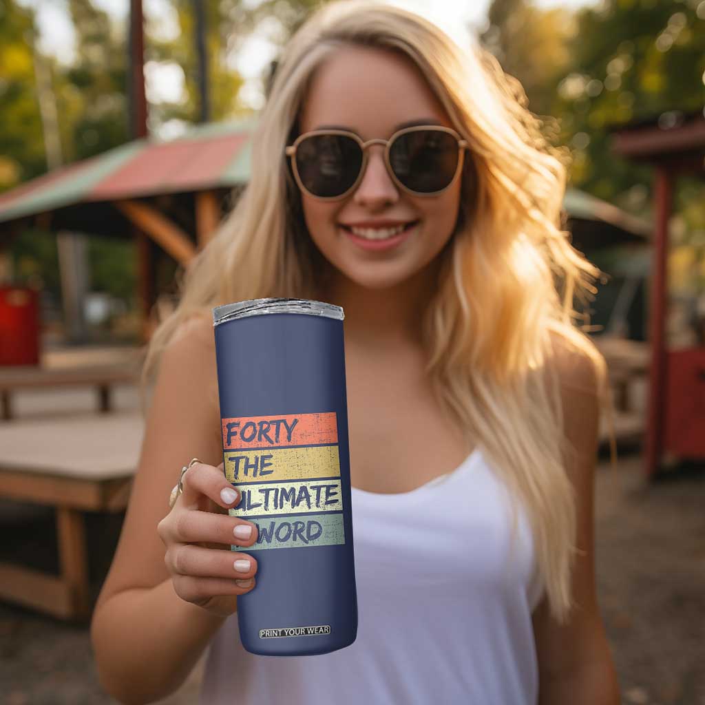 40th Birthday Skinny Tumbler Forty The Ultimate F Word 1986 Funny 40 Year Old Birthday Gift TB10 Print Your Wear