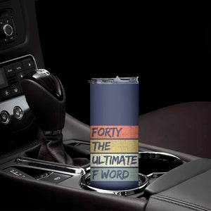 40th Birthday Skinny Tumbler Forty The Ultimate F Word 1986 Funny 40 Year Old Birthday Gift TB10 Print Your Wear