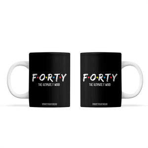 40th Birthday Coffee Mug Funny Forty The Ultimate F Word 1986 40 Year Old Birthday Gift TB10 Black Print Your Wear