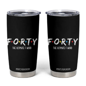 40th Birthday Tumbler Cup Funny Forty The Ultimate F Word 1986 40 Year Old Birthday Gift TB10 Black Print Your Wear