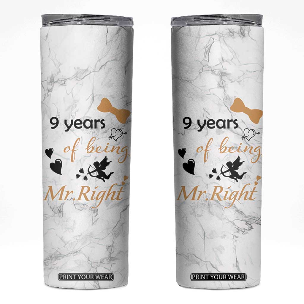 9 Year Anniversary Gift Skinny Tumbler 9 Years Being Mr Right Wedding Gifts For Him TB10 White Print Your Wear