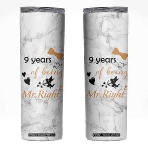 9 Year Anniversary Gift Skinny Tumbler 9 Years Being Mr Right Wedding Gifts For Him TB10 White Print Your Wear