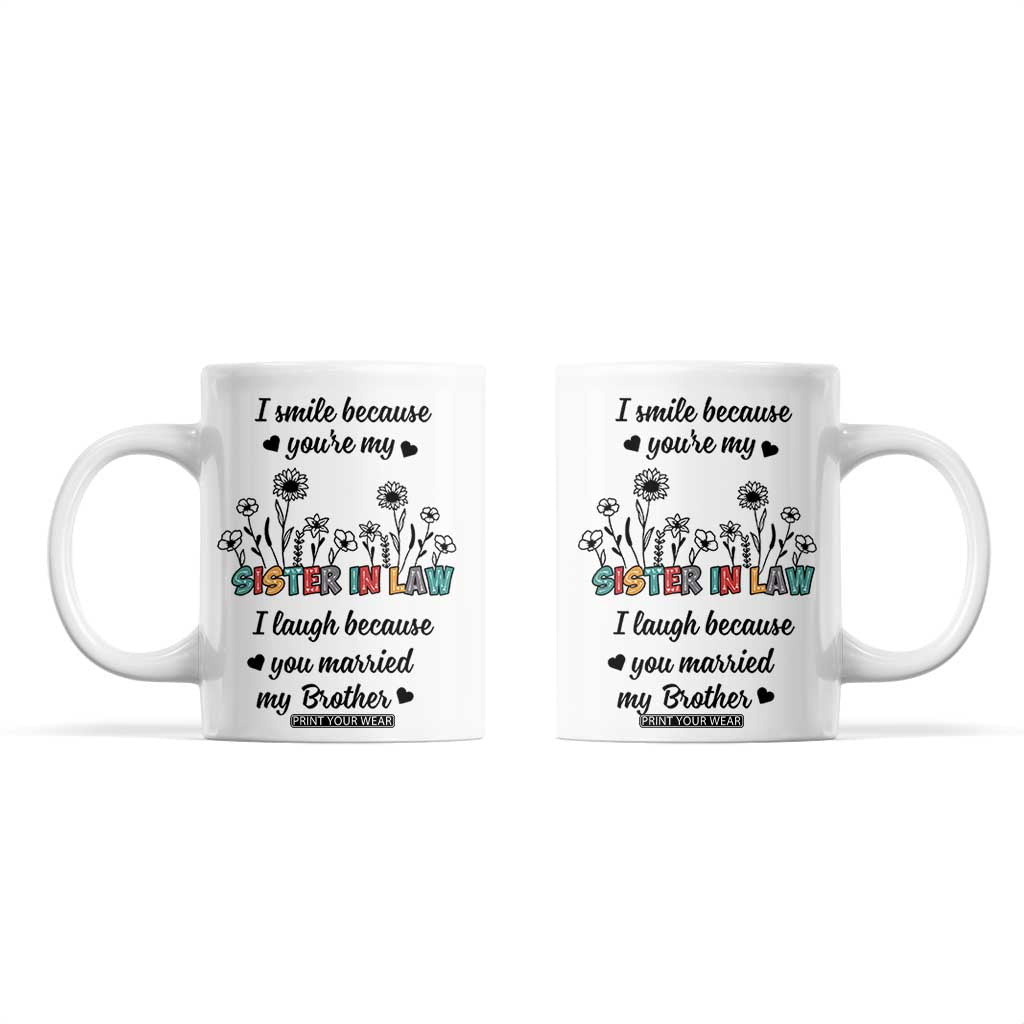 Sister In Law Gifts Coffee Mug I Smile Because Sis Engagement Wedding Gift TB10 White Print Your Wear