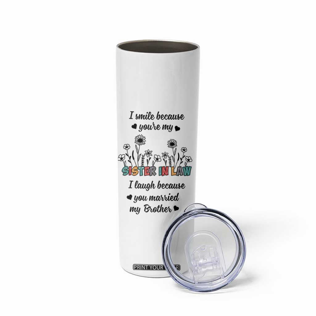 Sister In Law Gifts Skinny Tumbler I Smile Because Sis Engagement Wedding Gift TB10 Print Your Wear