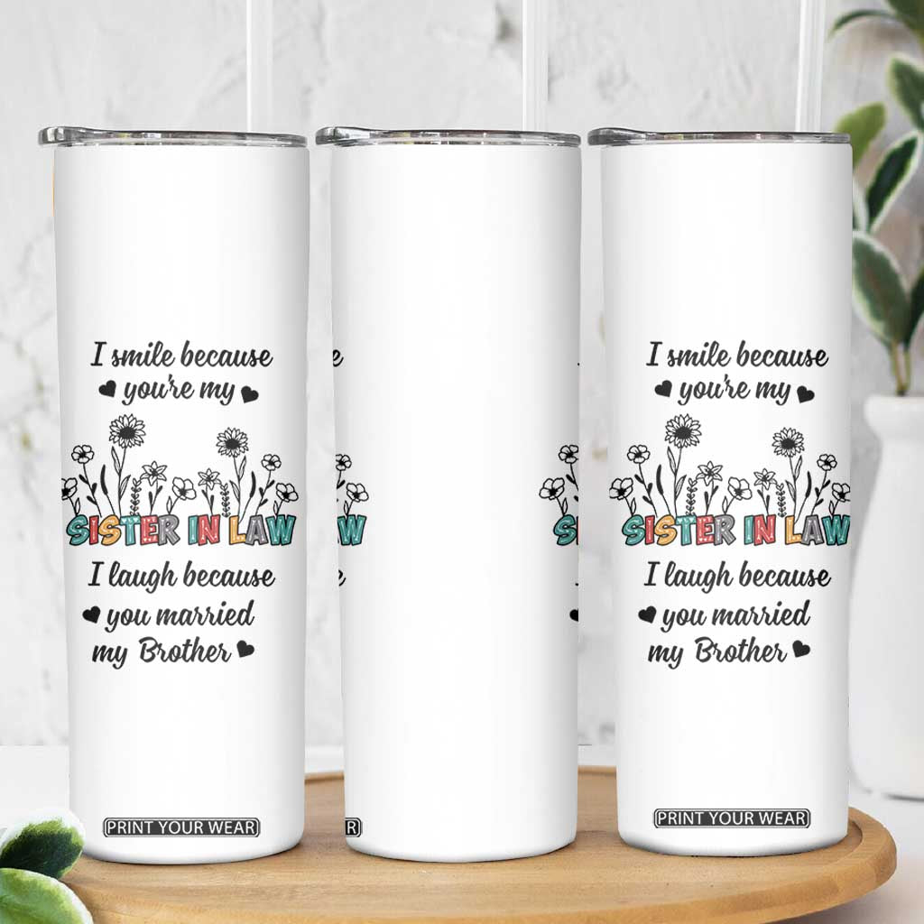 Sister In Law Gifts Skinny Tumbler I Smile Because Sis Engagement Wedding Gift TB10 Print Your Wear